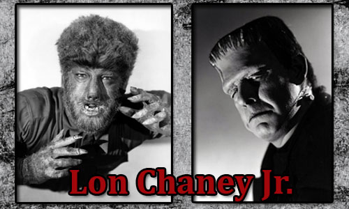Lon Chaney Jr - Kurt adam, Frankenstein'ın Canavarı