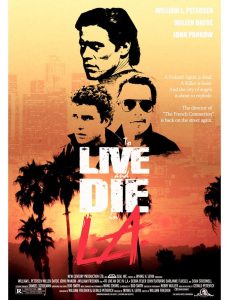 To Live and Die in L A. (1985)