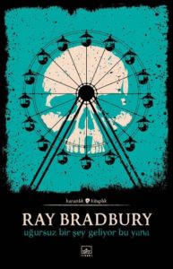 Ray Bradbury - Uğursuz Bir Şey Geliyor Bu Yana