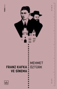 Mehmet Öztürk - Franz Kafka ve Sinema